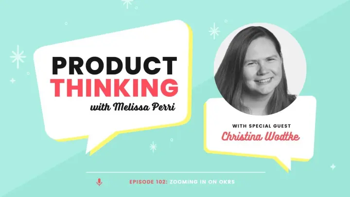 Episode 102: OKRs Explained with Christina Wodtke