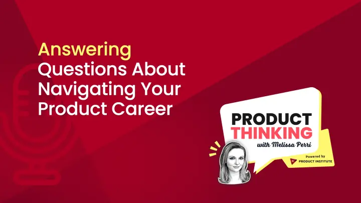 Episode 105: Navigating Your Product Career