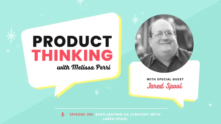 Episode 106: UX Strategy with Jared Spool