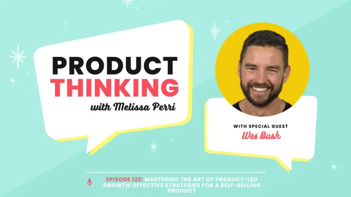 Episode 122: Product-Led Growth with Wes Bush