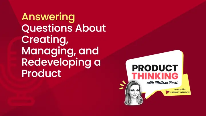Episode 125: Creating and Redeveloping a Product