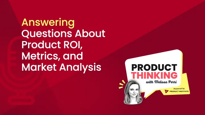 Episode 131: Product ROI and Market Analysis