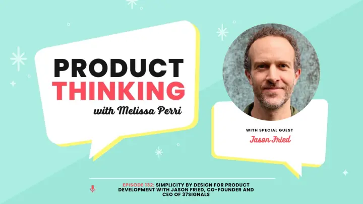 Episode 132: Simplicity by Design with Jason Fried