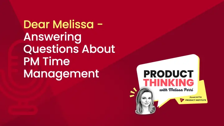 Episode 18: Product Manager Time Management