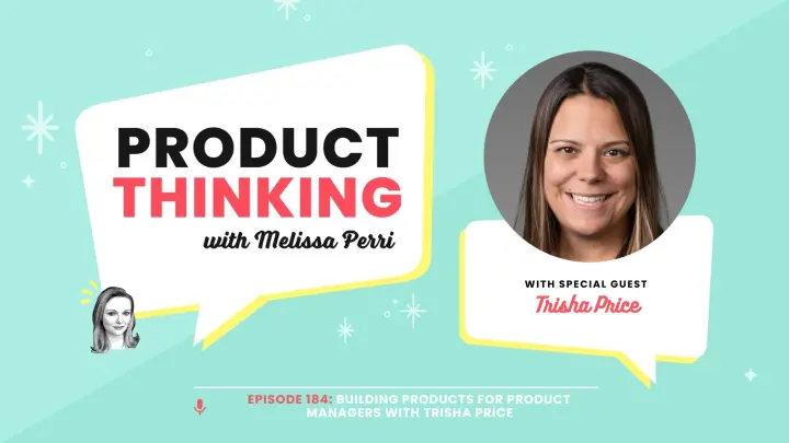 Episode 184: Building Products for Product Managers