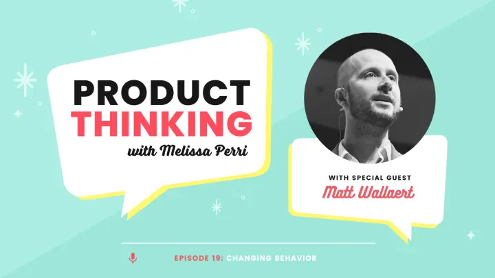 Episode 19: Changing Behavior with Matt Wallaert