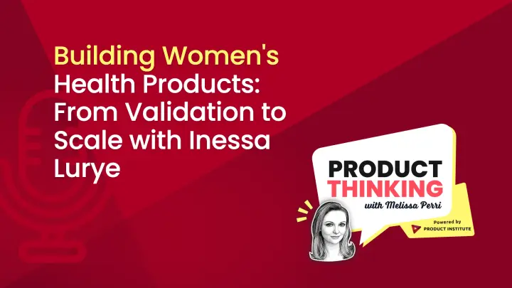 Episode 204: Building Women's Health Products