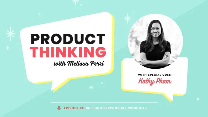 Episode 21: Building Responsible Products