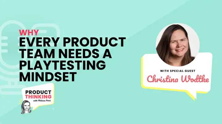 Episode 226: Why Product Teams Need Playtesting