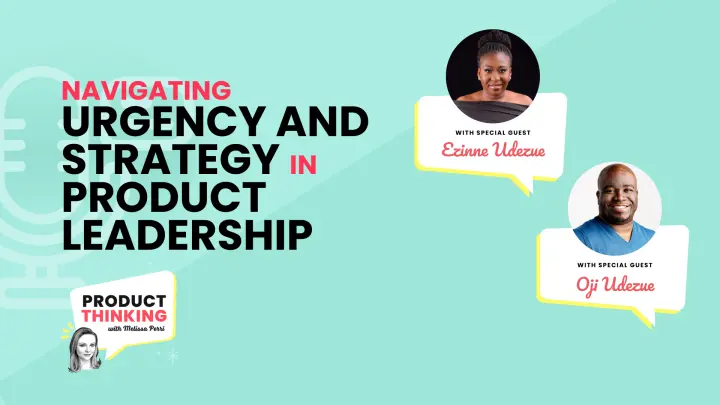 Episode 229: Urgency vs Strategy in Product