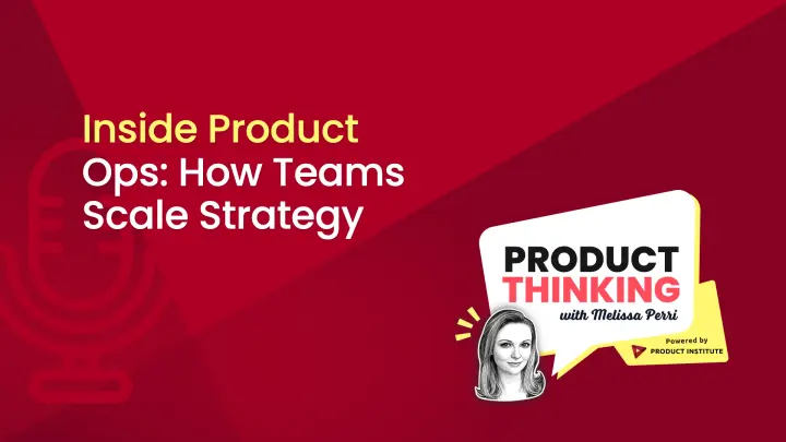 Episode 235: How Product Ops Teams Scale Strategy