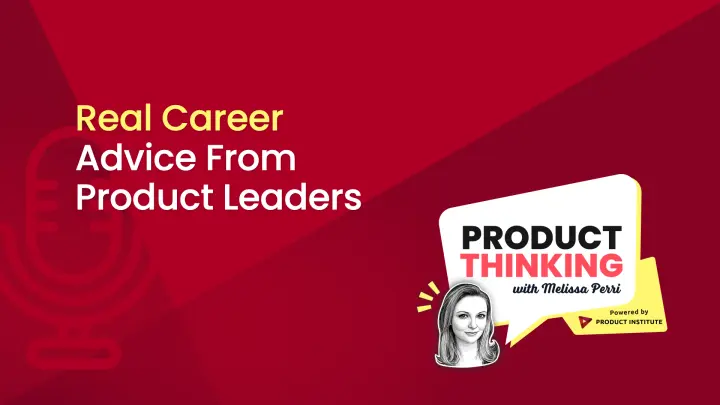 Episode 236: Career Advice from Product Leaders