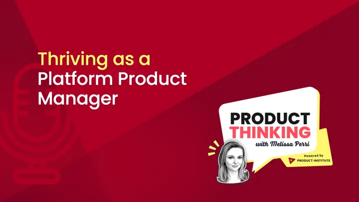 Episode 244: Thriving as a Platform Product Manager