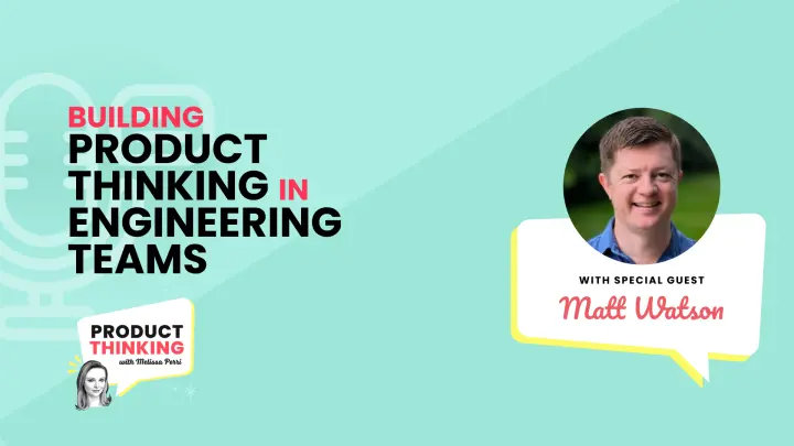 Episode 245: Product Thinking in Engineering Teams
