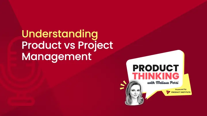 Episode 252: Product vs Project Management