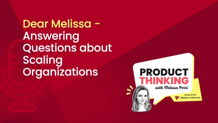 Episode 27: Scaling Product Organizations