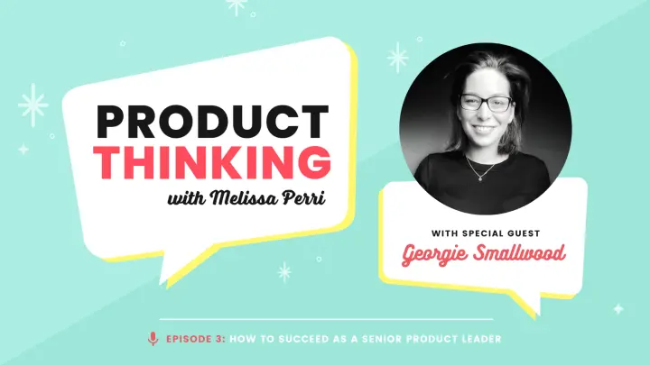 Episode 3: Succeeding as a Senior Product Leader