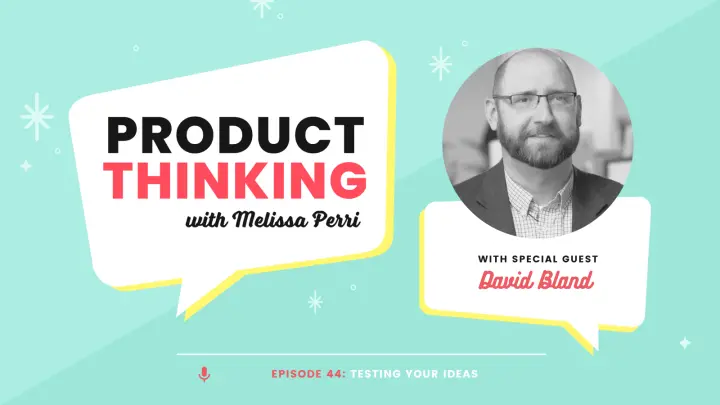 Episode 44: Testing Your Ideas with David Bland