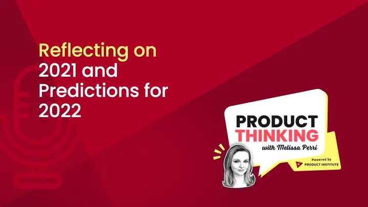 Episode 48: Reflections and Product Predictions
