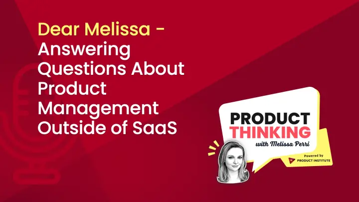 Episode 68: Product Management Outside SaaS