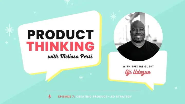 Episode 7: Creating a Product-Led Strategy