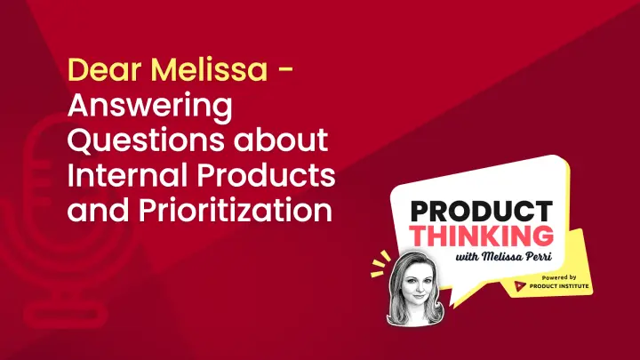 Episode 8: Prioritizing Internal Products